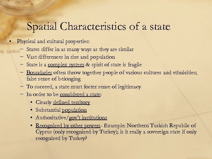 Spatial Characteristics of a state • Physical and cultural properties: − States differ in