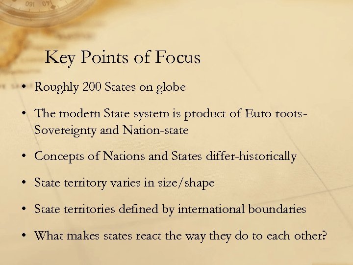Key Points of Focus • Roughly 200 States on globe • The modern State