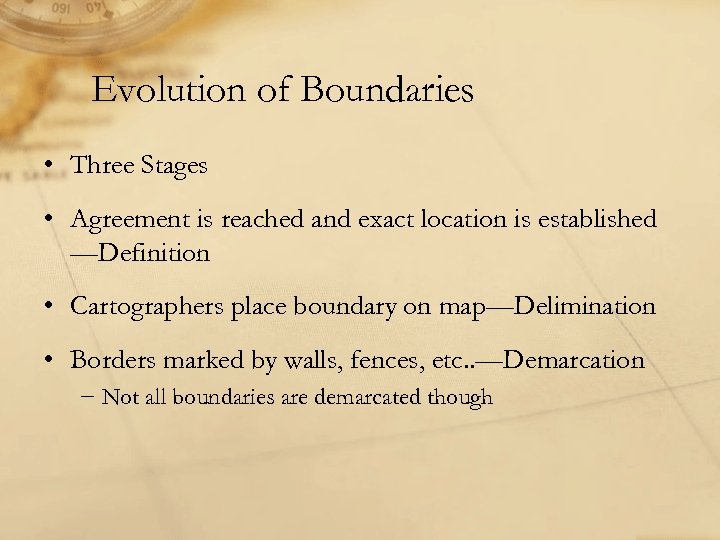 Evolution of Boundaries • Three Stages • Agreement is reached and exact location is