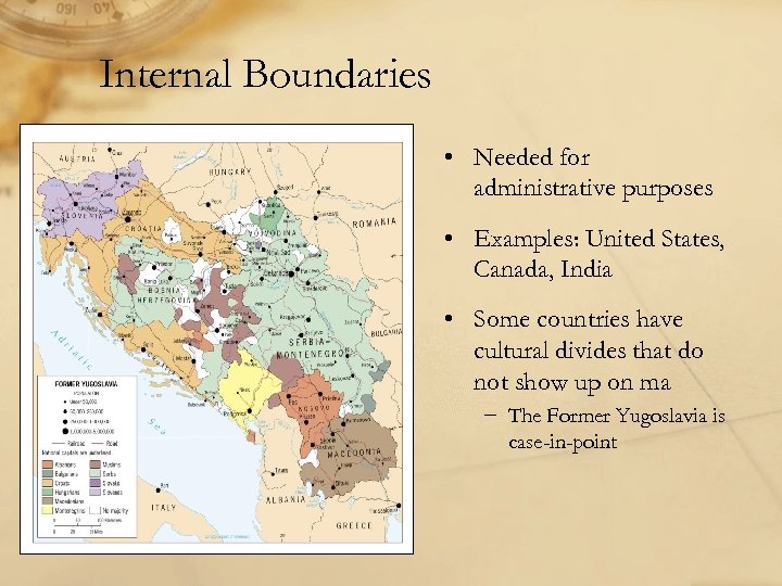 Internal Boundaries • Needed for administrative purposes • Examples: United States, Canada, India •
