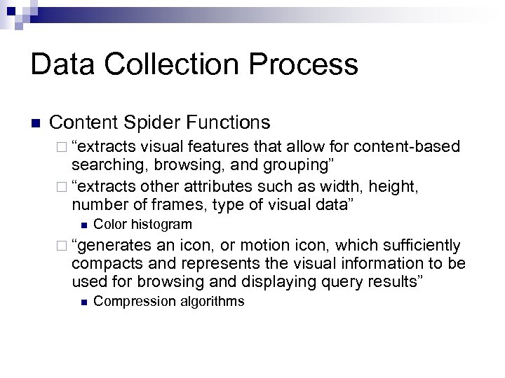 Data Collection Process n Content Spider Functions ¨ “extracts visual features that allow for