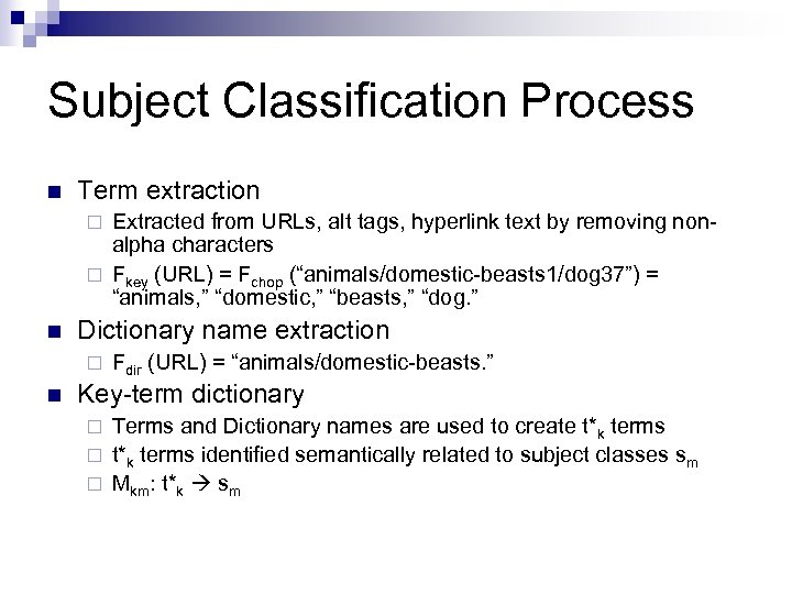 Subject Classification Process n Term extraction Extracted from URLs, alt tags, hyperlink text by