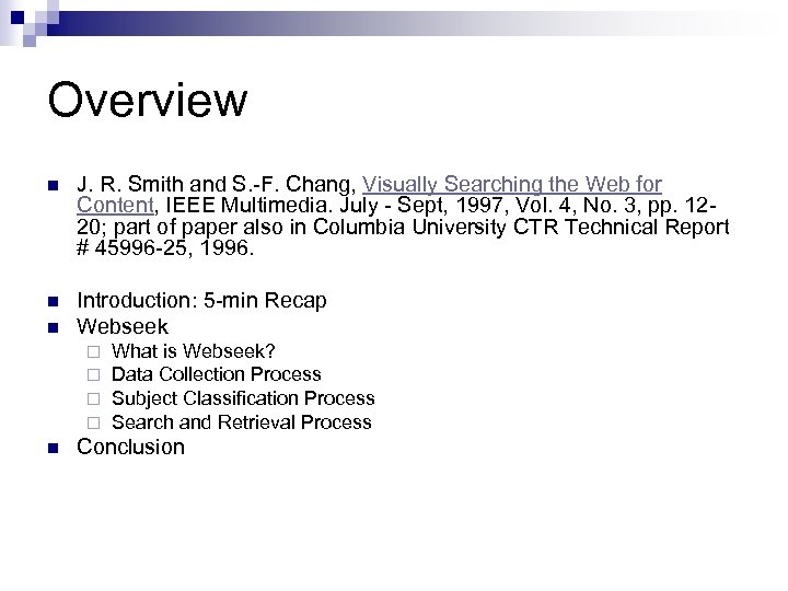 Overview n J. R. Smith and S. -F. Chang, Visually Searching the Web for