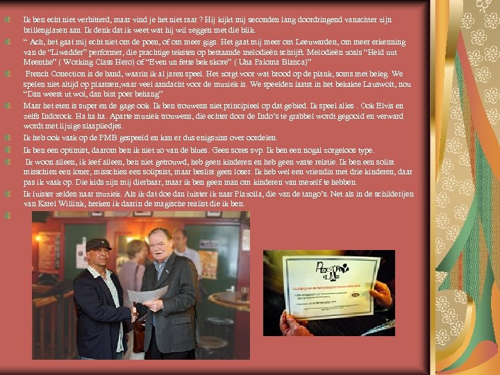  Ik ben echt niet verbitterd, maar vind je het niet raar ? Hij