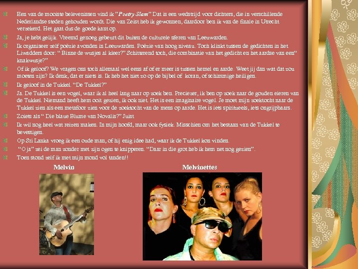  Een van de mooiste belevenissen vind ik ”Poetry Slam” Dat is een wedstrijd