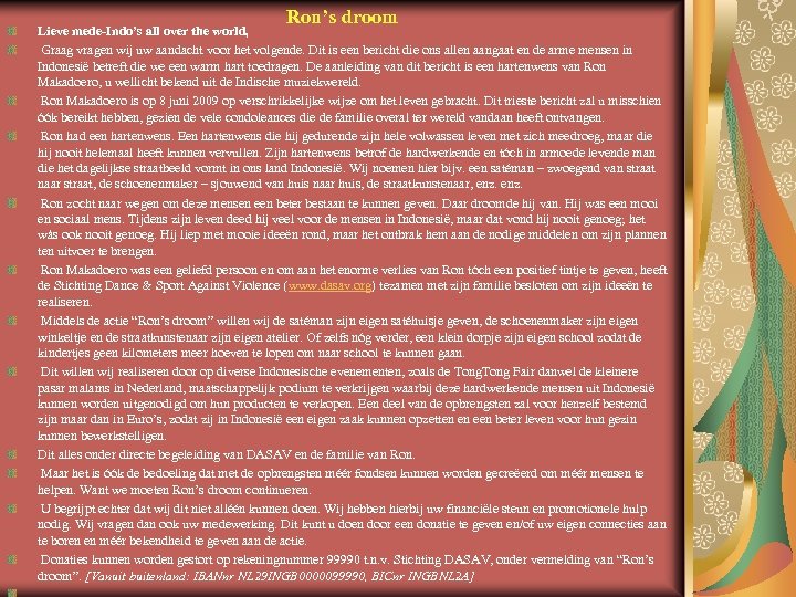 Ron’s droom Lieve mede-Indo’s all over the world, Graag vragen wij uw aandacht voor