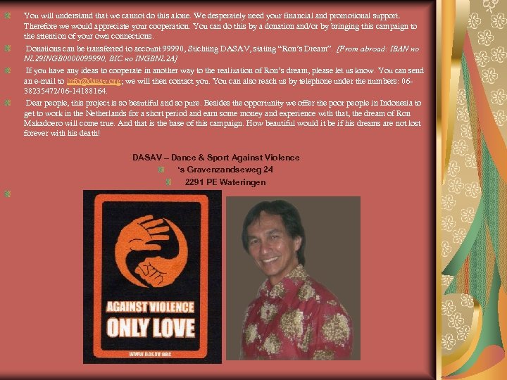 You will understand that we cannot do this alone. We desperately need your financial