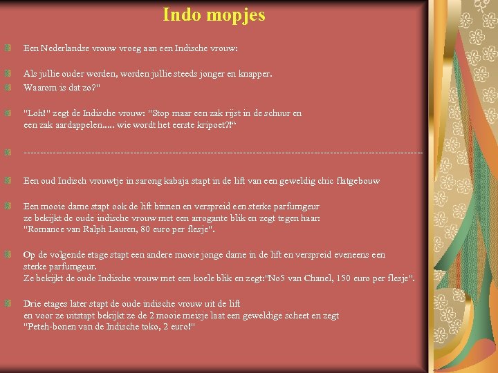 Indo mopjes Een Nederlandse vrouw vroeg aan een Indische vrouw: Als jullie ouder worden,