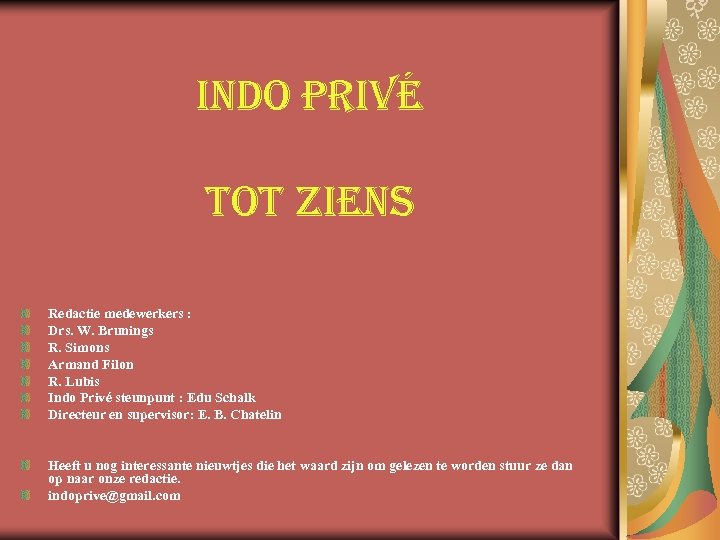 indo privÉ tot ziens Redactie medewerkers : Drs. W. Brunings R. Simons Armand Filon