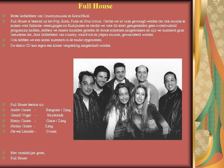 Full House Beste liefhebbers van Countrymuziek en Rock&Roll Full House is bekend uit het