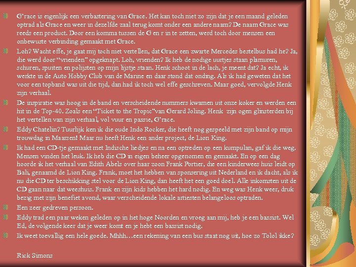  G’race is eigenlijk een verbastering van Grace. Het kan toch niet zo zijn