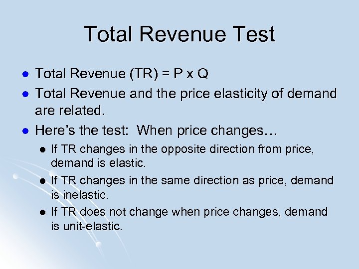 Total Revenue Test l l l Total Revenue (TR) = P x Q Total