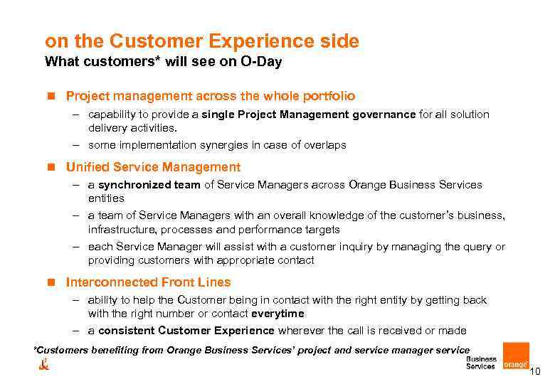 on the Customer Experience side What customers* will see on O-Day n Project management