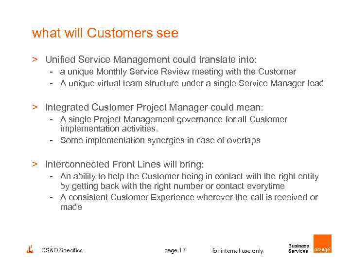what will Customers see > Unified Service Management could translate into: - a unique