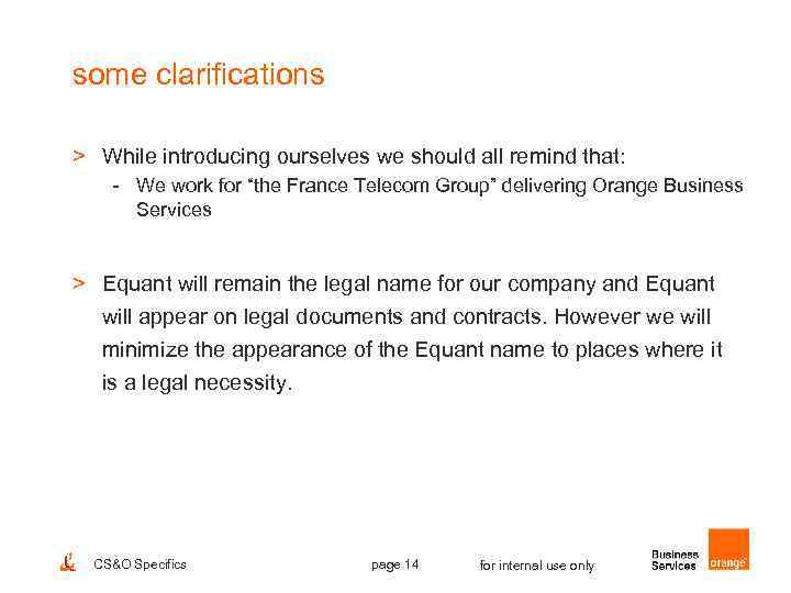 some clarifications > While introducing ourselves we should all remind that: - We work