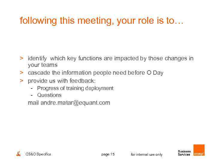 following this meeting, your role is to… > identify which key functions are impacted
