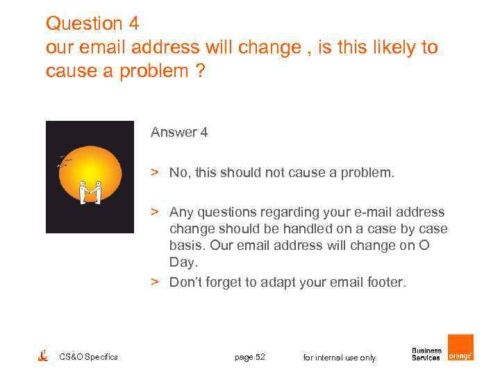 Question 4 our email address will change , is this likely to cause a