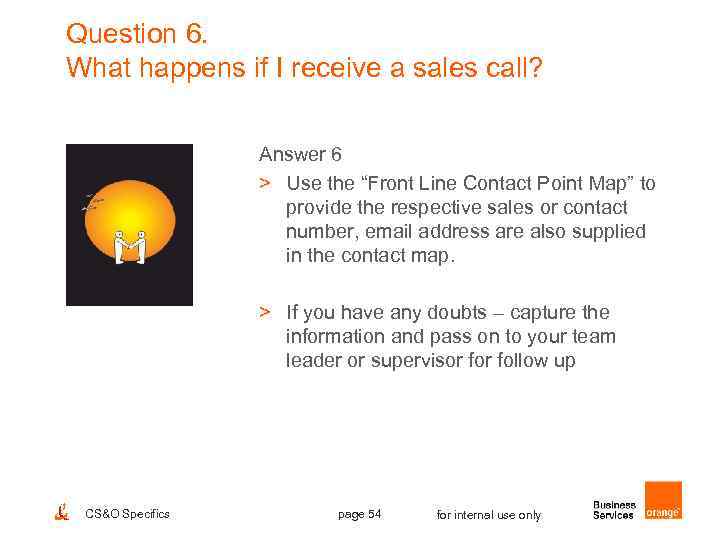 Question 6. What happens if I receive a sales call? Answer 6 > Use