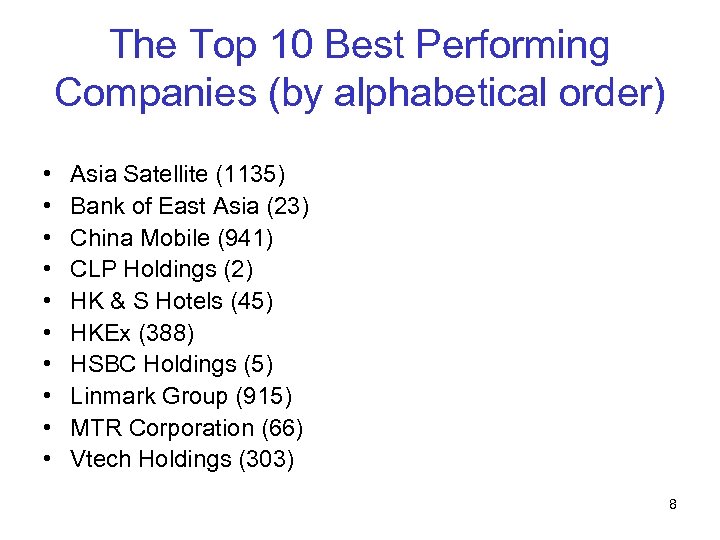 The Top 10 Best Performing Companies (by alphabetical order) • • • Asia Satellite