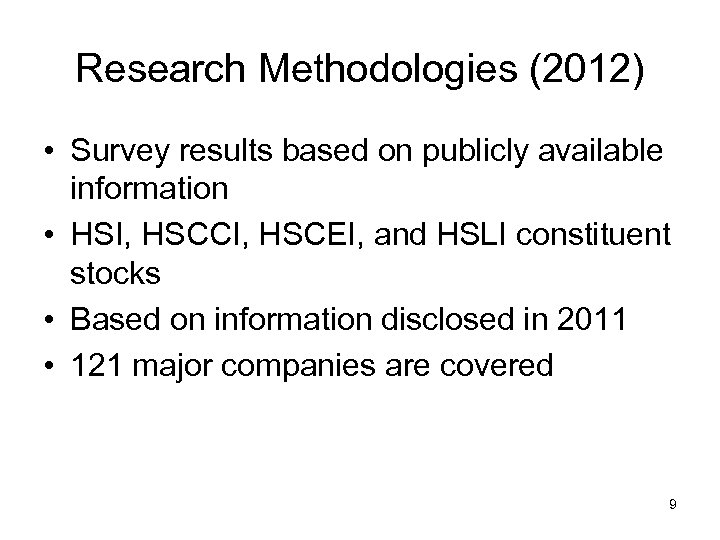 Research Methodologies (2012) • Survey results based on publicly available information • HSI, HSCCI,