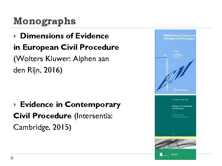 Monographs Dimensions of Evidence in European Civil Procedure (Wolters Kluwer: Alphen aan den Rijn,