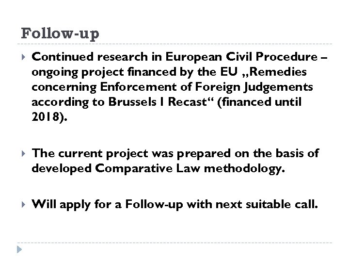 Follow-up Continued research in European Civil Procedure – ongoing project financed by the EU