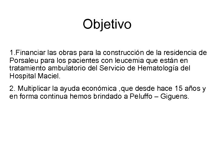 Objetivo 1. Financiar las obras para la construcción de la residencia de Porsaleu para
