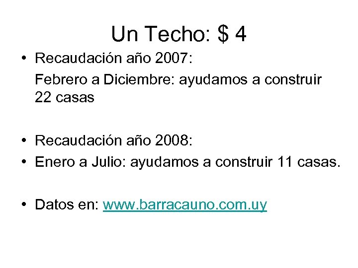 Un Techo: $ 4 • Recaudación año 2007: Febrero a Diciembre: ayudamos a construir