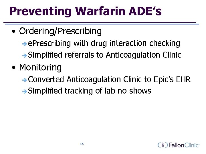 Preventing Warfarin ADE’s • Ordering/Prescribing è e. Prescribing with drug interaction checking è Simplified