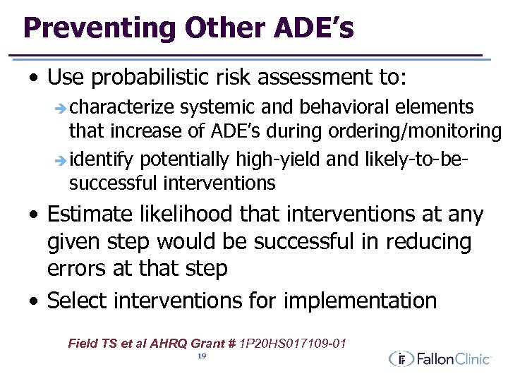 Preventing Other ADE’s • Use probabilistic risk assessment to: è characterize systemic and behavioral