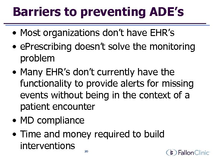 Barriers to preventing ADE’s • Most organizations don’t have EHR’s • e. Prescribing doesn’t