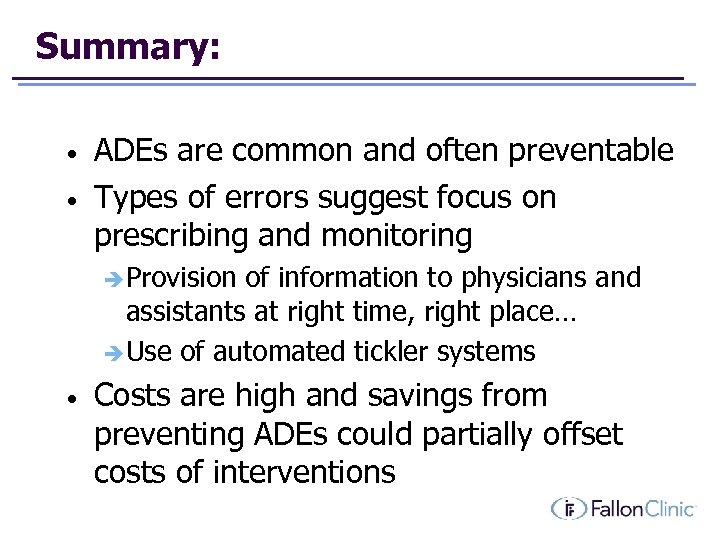 Summary: • • ADEs are common and often preventable Types of errors suggest focus