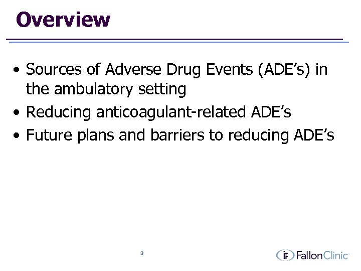 Overview • Sources of Adverse Drug Events (ADE’s) in the ambulatory setting • Reducing
