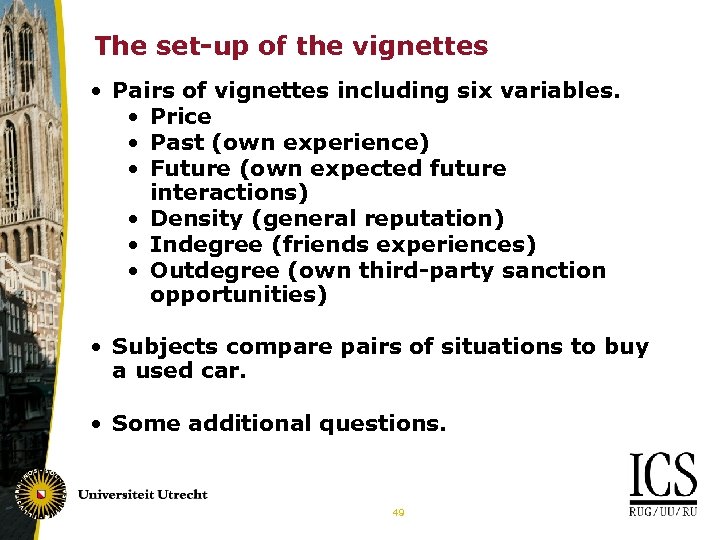 The set-up of the vignettes • Pairs of vignettes including six variables. • Price