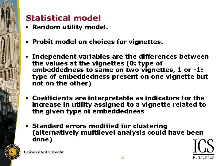 Statistical model • Random utility model. • Probit model on choices for vignettes. •