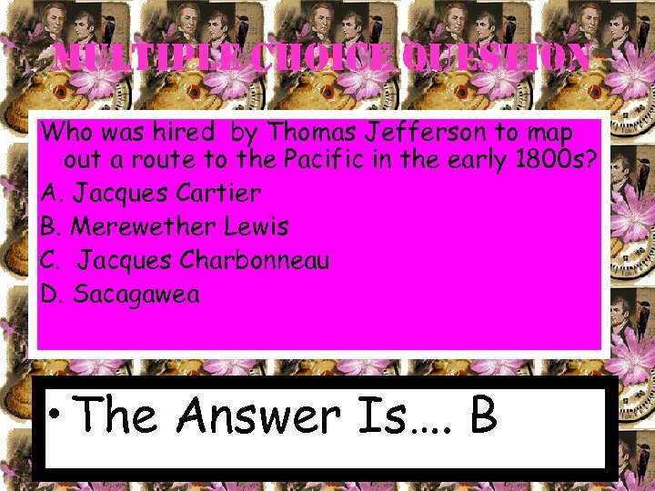 Multiple choice Question Who was hired by Thomas Jefferson to map out a route