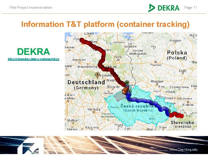 Pilot Project Implementation Page 11 Information T&T platform (container tracking) DEKRA http: //chemlog. dekra-automobil.