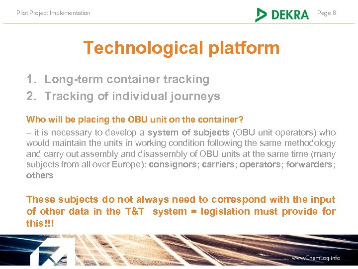 Pilot Project Implementation Page 8 Technological platform 1. Long-term container tracking 2. Tracking of