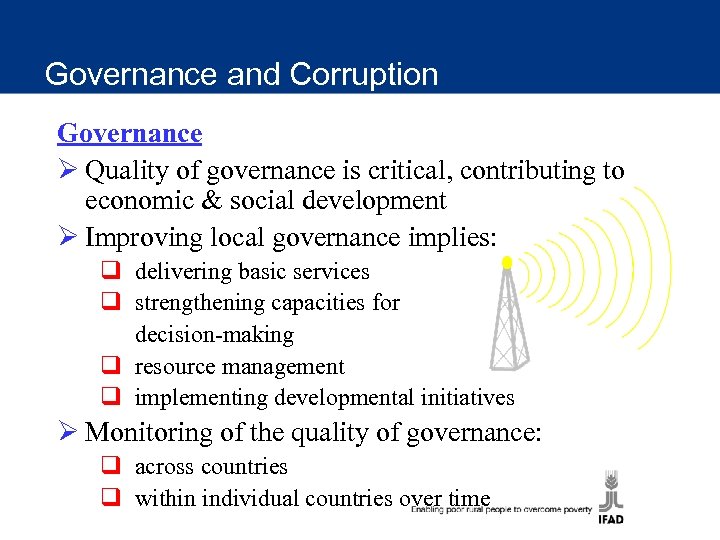 Governance and Corruption Governance Ø Quality of governance is critical, contributing to economic &