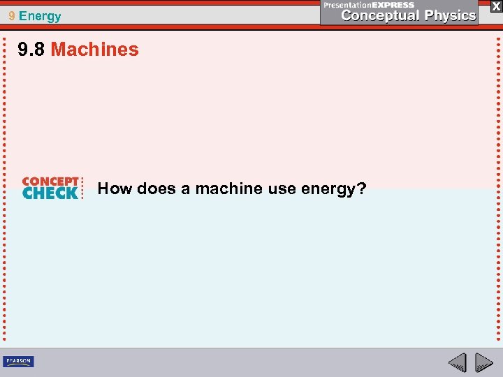 9 Energy 9. 8 Machines How does a machine use energy? 