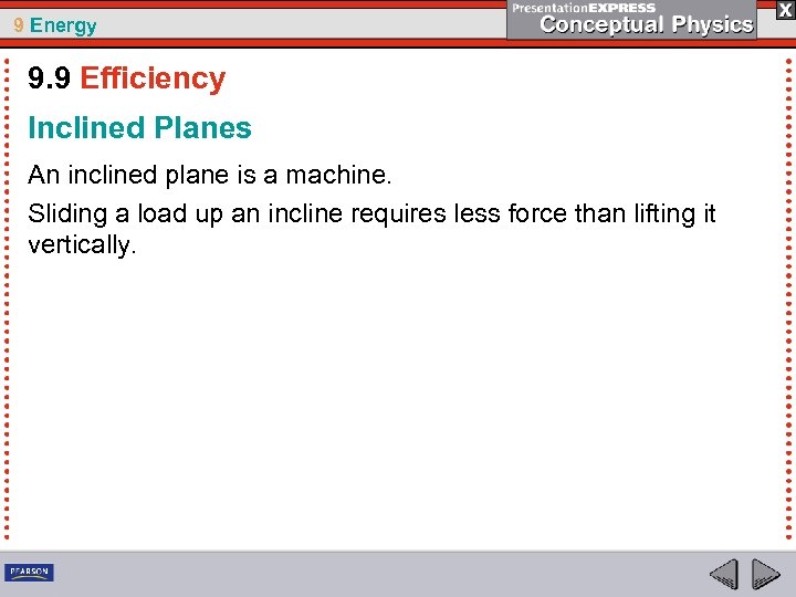 9 Energy 9. 9 Efficiency Inclined Planes An inclined plane is a machine. Sliding