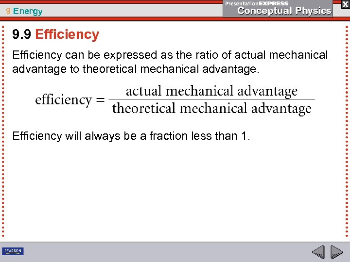 9 Energy 9. 9 Efficiency can be expressed as the ratio of actual mechanical