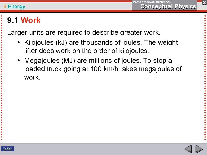 9 Energy 9. 1 Work Larger units are required to describe greater work. •