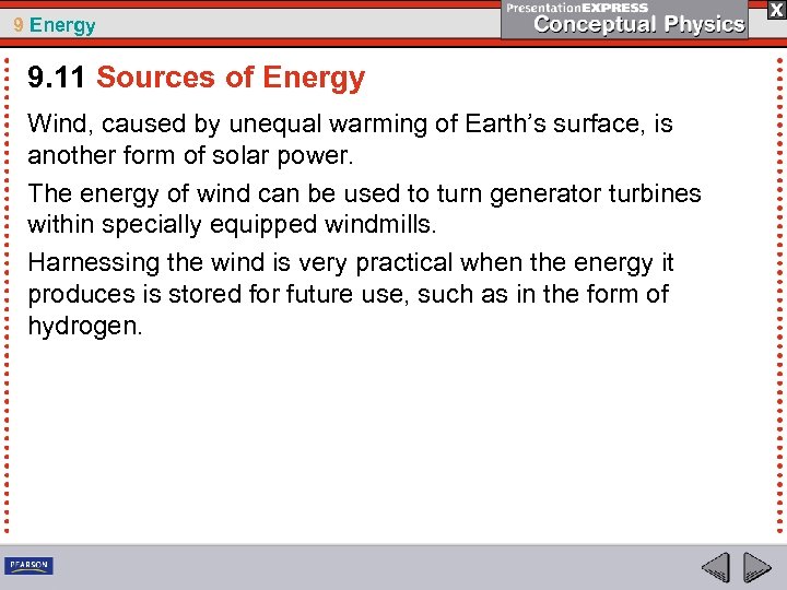9 Energy 9. 11 Sources of Energy Wind, caused by unequal warming of Earth’s