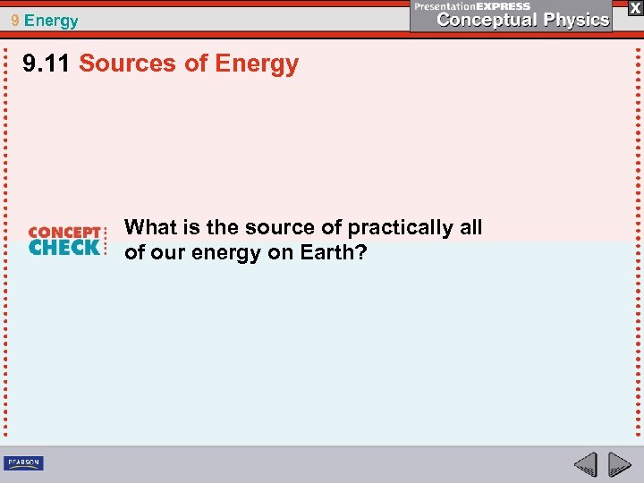 9 Energy 9. 11 Sources of Energy What is the source of practically all