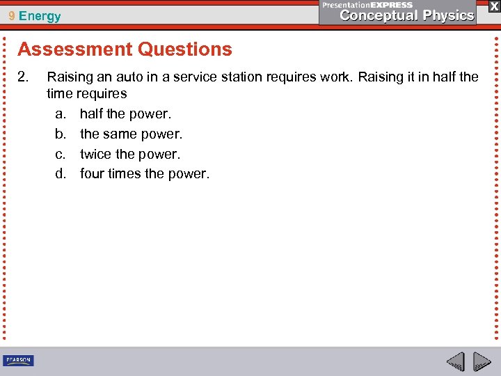 9 Energy Assessment Questions 2. Raising an auto in a service station requires work.