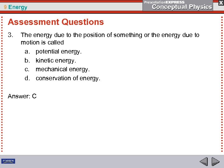 9 Energy Assessment Questions 3. The energy due to the position of something or