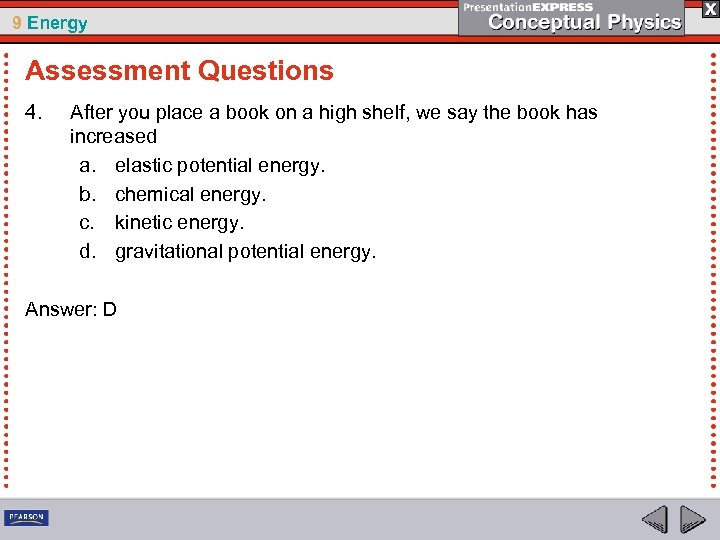 9 Energy Assessment Questions 4. After you place a book on a high shelf,