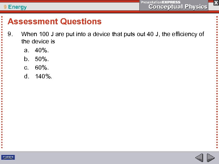 9 Energy Assessment Questions 9. When 100 J are put into a device that
