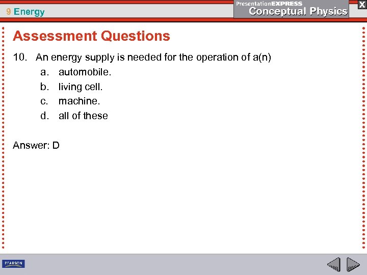 9 Energy Assessment Questions 10. An energy supply is needed for the operation of